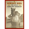 The Cowboy Girl: The Life of Caroline Lockhart - Paperback