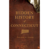 Hidden History of Connecticut - Hardcover