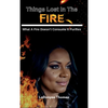 Things Lost In The Fire: What A Fire Doesn't Consume It Purifies - Hardcover