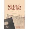 Killing Orders: Talat Pasha's Telegrams and the Armenian Genocide - Paperback