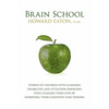 Brain School: Stories of Children with Learning Disabilities and Attention Disorders Who Changed Their Lives by Improving Their Cogn - Paperback