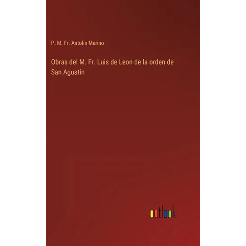 Obras del M. Fr. Luis de Leon de la orden de San Agustín - Hardcover