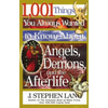 1,001 Things You Always Wanted to Know about Angels, Demons, and the Afterlife: A Christian Reference Guide to Angelic Beings, Demonic Forces, and Lif - Paperback