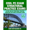 Civil PE Structural Practice Exams: 40 Civil and 80 Structural Practice Problems with Quick Reference Guide - Paperback