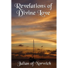 Revelations of Divine Love: A Classic Work of Christian Mysticism and Divine Love - Paperback