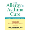 The Allergy and Asthma Cure: A Complete 8-Step Nutritional Program - Hardcover
