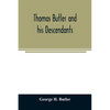 Thomas Butler and his descendants. A genealogy of the descendants of Thomas and Elizabeth Butler of Butler's Hill, South Berwick, Me., 1674-1886 - Paperback