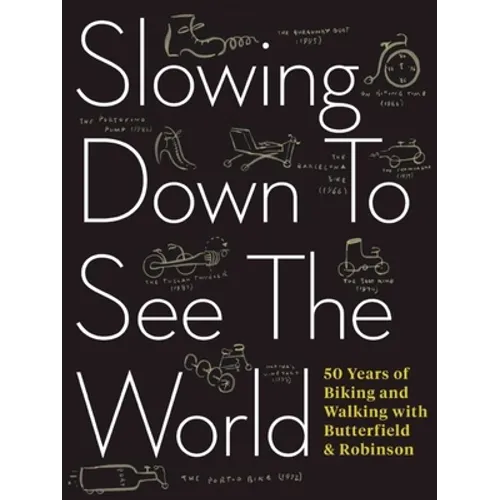 Slowing Down to See the World: 50 Years of Biking and Walking with Butterfield & Robinson - Paperback