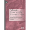 Philosophy, Humor, and the Human Condition: Taking Ridicule Seriously - Paperback
