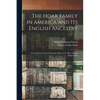 The Hoar Family in America and Its English Ancestry: a Compilation From Collections Made by the Hon. George Frisbie Hoar - Paperback