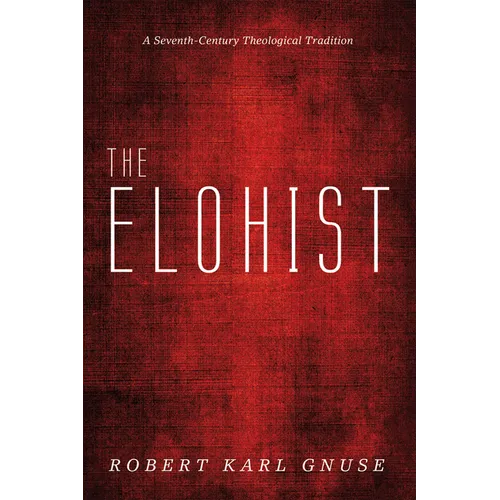 The Elohist: A Seventh-Century Theological Tradition - Paperback