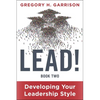 Lead! Book 2: Developing Your Leadership Style - Hardcover
