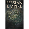 Persian Empire: Illustrated Edition: Conquests in Mesopotamia and Egypt, Wars Against Ancient Greece, The Great Emperors: Cyrus the Great, Darius I an - Paperback