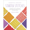 Essential Crochet Starter Stitches: Portable Stitch Companion: Solids, Shells & Fans, Openwork & Lace, and Simple Edgings - Paperback