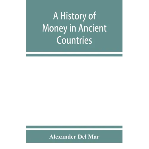 A history of money in ancient countries from the earliest times to the present - Paperback