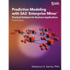 Predictive Modeling with SAS Enterprise Miner: Practical Solutions for Business Applications, Third Edition - Paperback