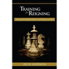 Training for Reigning: Strategies for Building Character and Maturity in Christ - Paperback