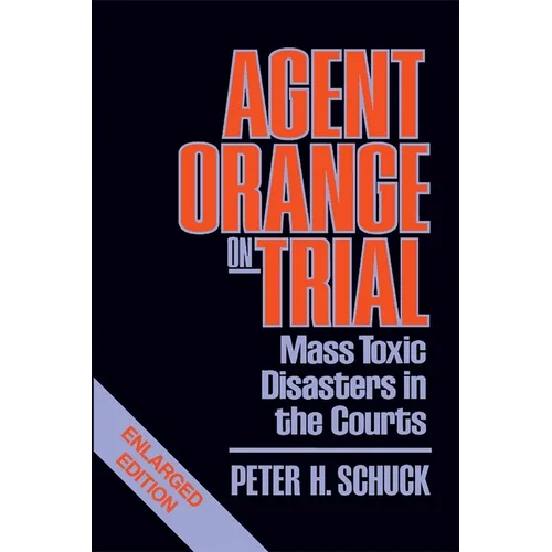 Agent Orange on Trial: Mass Toxic Disasters in the Courts, Enlarged Edition - Paperback