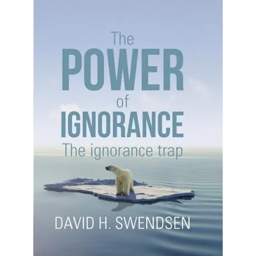 The Power of Ignorance: The Ignorance Trap - Hardcover