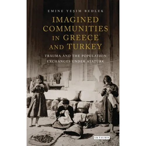 Imagined Communities in Greece and Turkey: Trauma and the Population Exchanges Under Ataturk - Paperback