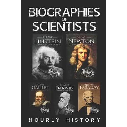 Biographies of Scientists: Albert Einstein, Isaac Newton, Galileo Galilei, Charles Darwin, Michael Faraday - Paperback