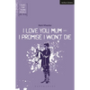 I Love You, Mum - I Promise I Won't Die - Paperback