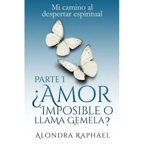 ¿Amor imposible o llama gemela?: Mi camino al despertar espiritual - Paperback