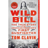 Wild Bill: The True Story of the American Frontier's First Gunfighter - Paperback