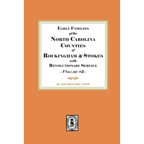Early Families of North Carolina Counties of Rockingham and Stokes with Revolutionary Service. Volume #2 - Paperback