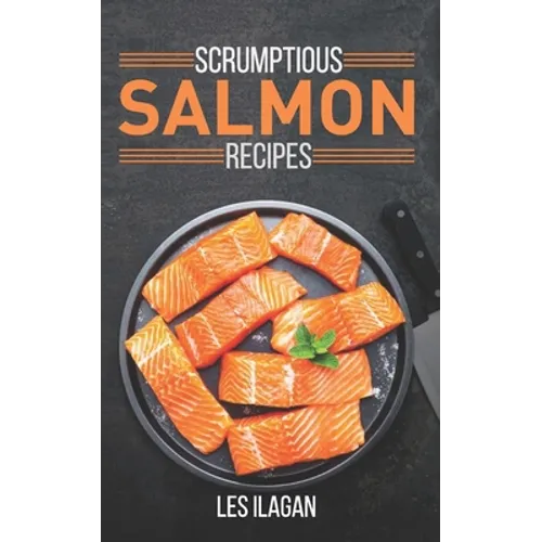 Scrumptious Salmon Recipes - Paperback