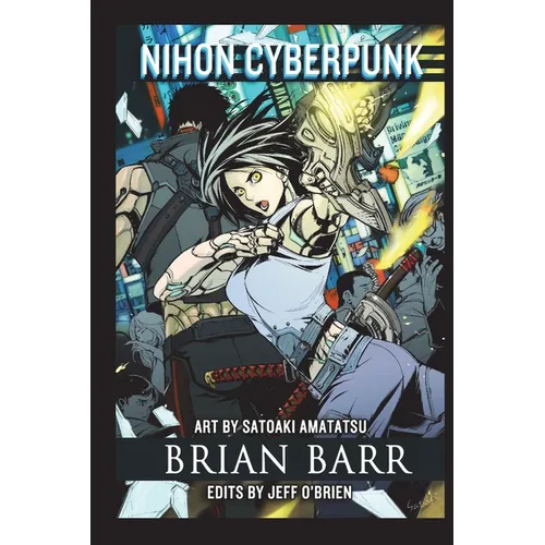 Nihon Cyberpunk: A Collection of Cyberpunk Stories Set in Japan - Paperback