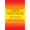 An Easy Way To Understand Parasites, Worms, Candida, Constipation & Detoxing - Paperback