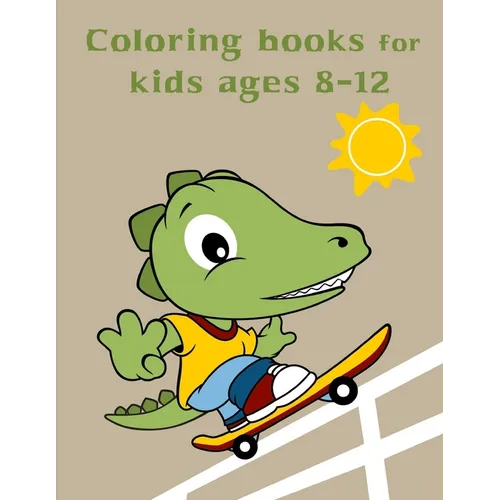 Coloring Books For Kids Ages 8-12: Baby Cute Animals Design and Pets Coloring Pages for boys, girls, Children - Paperback