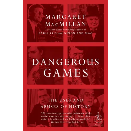 Dangerous Games: The Uses and Abuses of History - Paperback