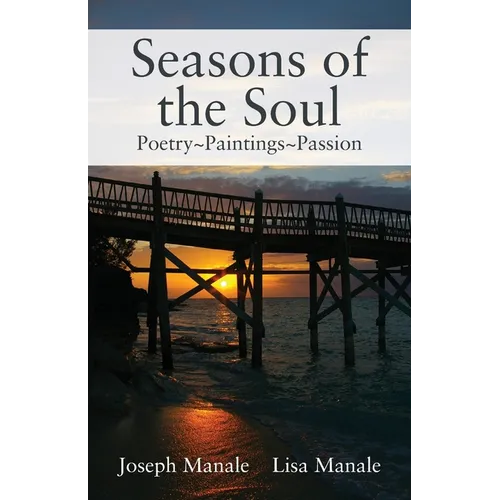 Seasons of the Soul: Poetry Paintings Passion - Paperback