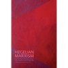 Hegelian Marxism: The Uses of Hegel's Philosophy in Marxist Theory from Georg Lukács to Slavoj Zizek - Paperback
