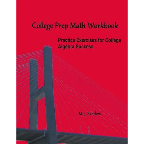 College Prep Math Workbook: Practice Exercises for College Algebra Success - Paperback