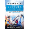 Heavenly Rescues and Answered Prayers: True Stories of Faith and Miracles from a First Responder - Paperback