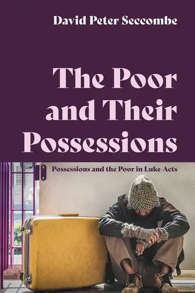 The Poor and Their Possessions: Possessions and the Poor in Luke-Acts - Hardcover