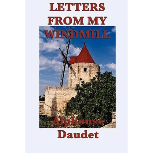 Letters from my Windmill: Stories and Sketches of Life in Provence - Paperback