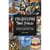 Philadelphia Food Crawls: Touring the Neighborhoods One Bite and Libation at a Time - Paperback
