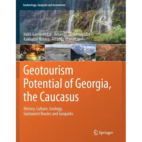 Geotourism Potential of Georgia, the Caucasus: History, Culture, Geology, Geotourist Routes and Geoparks - Paperback