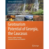 Geotourism Potential of Georgia, the Caucasus: History, Culture, Geology, Geotourist Routes and Geoparks - Paperback