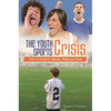 The Youth Sports Crisis: Out-Of-Control Adults, Helpless Kids - Hardcover