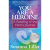 You Are a Heroine: A Retelling of the Hero's Journey - Paperback
