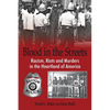 Blood in the Streets - Racism, Riots and Murders in the Heartland of America - Paperback
