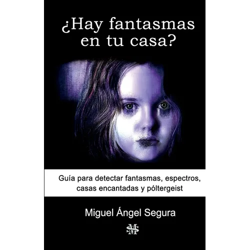 ¿Hay fantasmas en tu casa?: Guía para detectar fantasmas, espectros, casas encantadas y póltergeist - Paperback