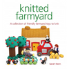 Knitted Farmyard: A Collection of Friendly Farmyard Toys to Knit - Paperback