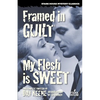 Framed in Guilt / My Flesh is Sweet - Paperback
