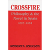 Crossfire: Philosophy and the Novel in Spain, 1900-1934 - Paperback